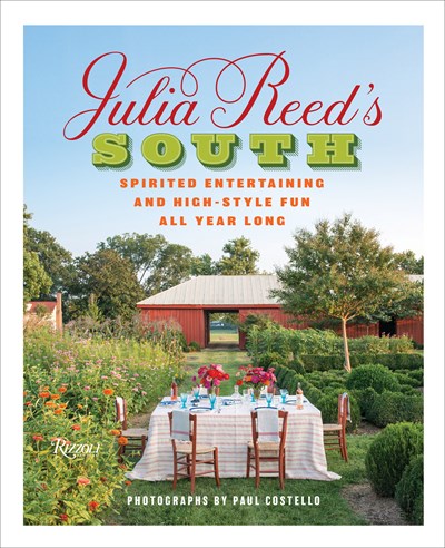 Julia Reeds South Spirited Entertaining and High-Style Fun All Year Long