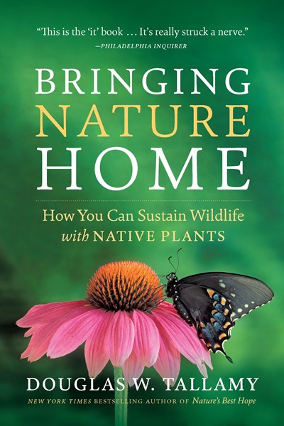 Bringing Nature Home: How You Can Sustain Wildlife with Native Plants (Revised)