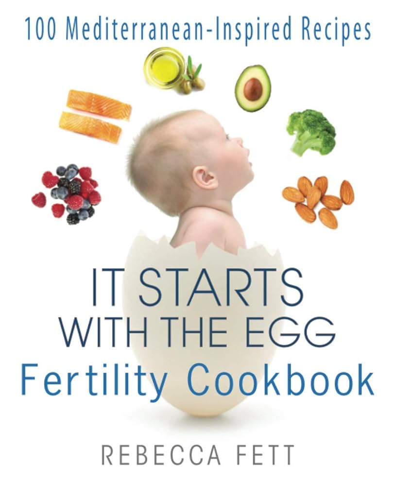 It Starts with the Egg Fertility Cookbook: 100 Mediterranean-Inspired Recipes: 2 cover image