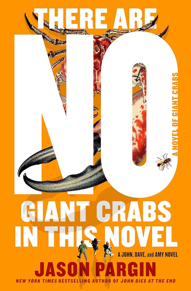 There Are No Giant Crabs in This Novel: A Novel of Giant Crabs (John Dies at the End, 5) cover image