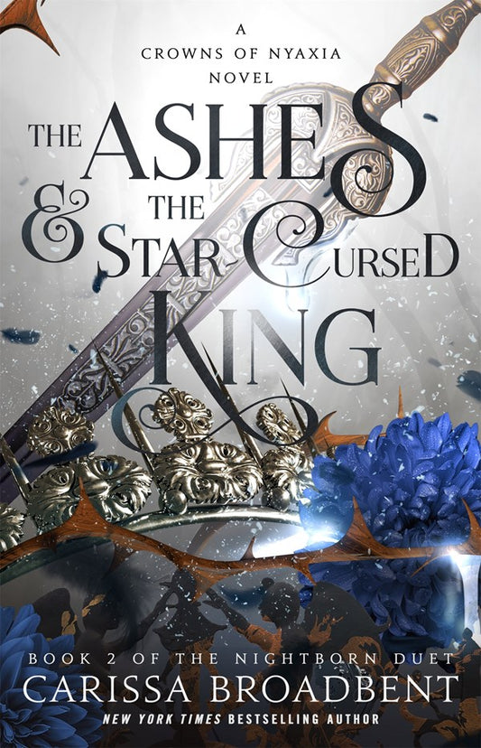 The Ashes & the Star-Cursed King: Book 2 of the Nightborn Duet (Crowns of Nyaxia, 2)