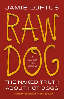 Raw Dog: The Naked Truth about Hot Dogs