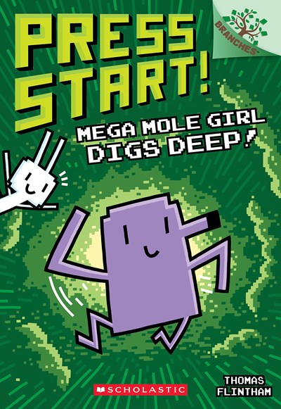 Mega Mole Girl Digs Deep!: A Branches Book (Press Start! #15)