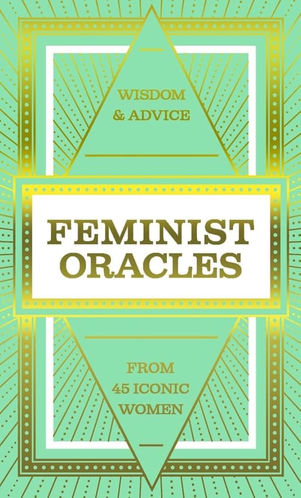 Feminist Oracles (Mini Deck): Wisdom & advice from 45 iconic women cover image