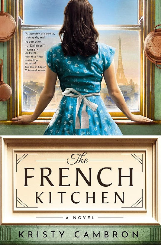 The French Kitchen: A Historical Romance Set in WWII France, Post-War Paris, and the World of Julia Child cover image