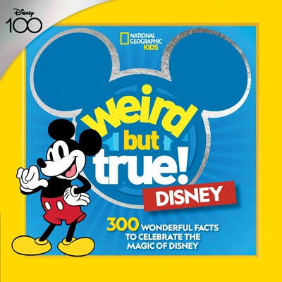 Weird But True! Disney: 300 Wonderful Facts to Celebrate the Magic of Disney