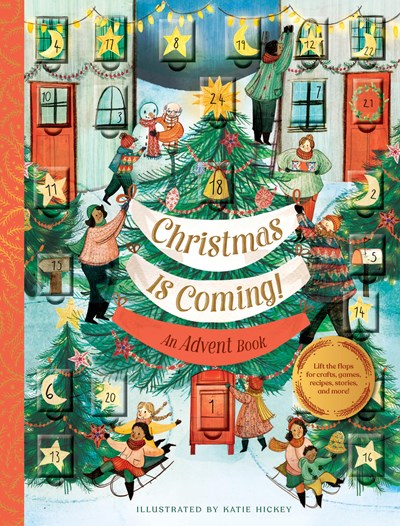 Christmas Is Coming! an Advent Book: Lift the Flaps for Crafts, Games, Recipes, Stories, and More!