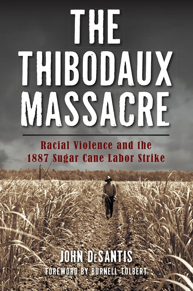 The Thibodaux Massacre: Racial Violence and the 1887 Sugar Cane Labor Strike (True Crime) cover image