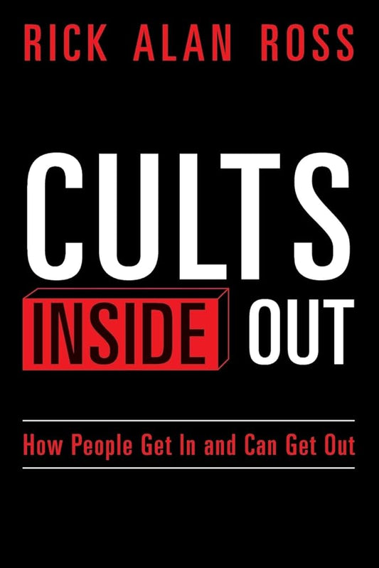 Cults Inside Out: How People Get In and Can Get Out cover image