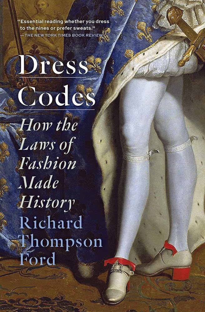 Dress Codes: How the Laws of Fashion Made History cover image