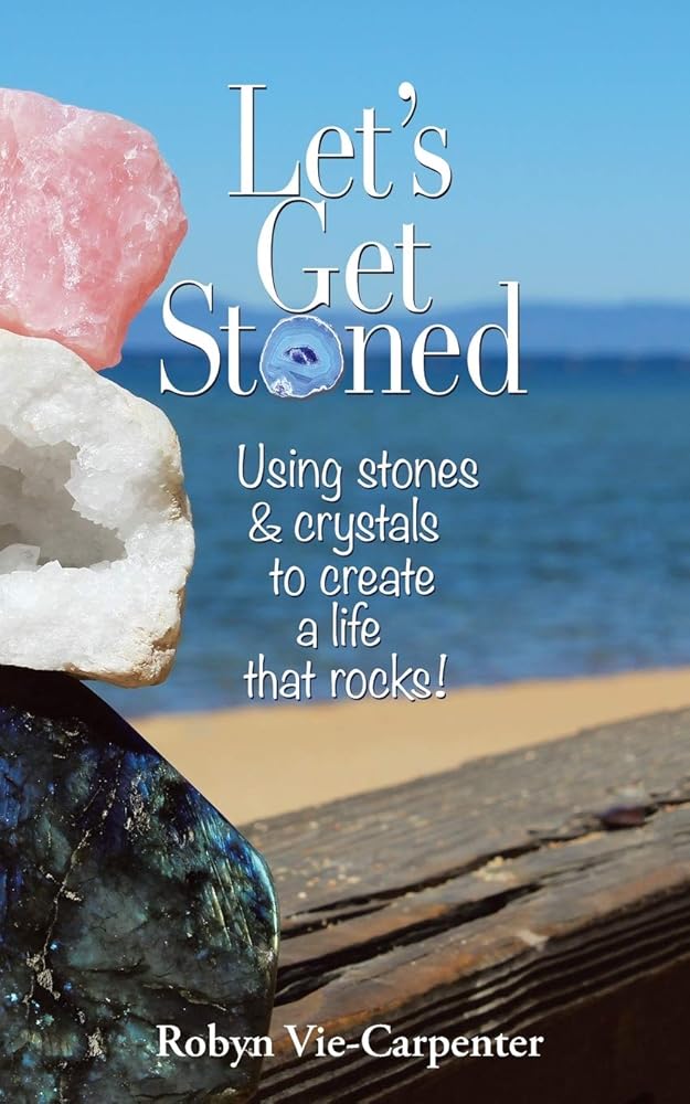Let’s Get Stoned: Using Stones and Crystals to Create a Life That Rocks! cover image