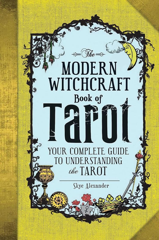 The Modern Witchcraft Book of Tarot: Your Complete Guide to Understanding the Tarot (Modern Witchcraft Magic, Spells, Rituals) cover image