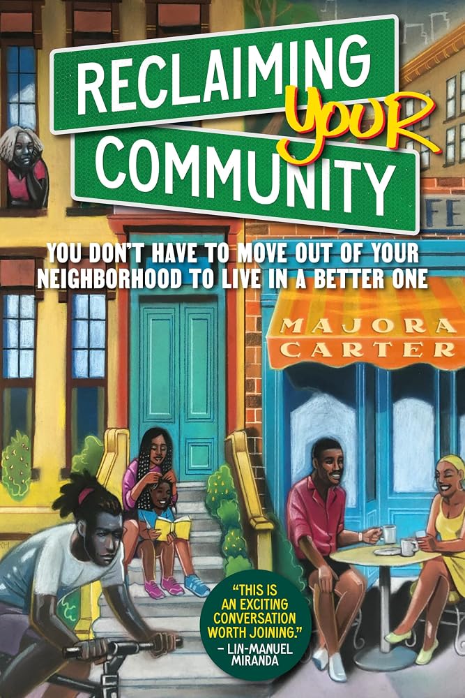 Reclaiming Your Community: You Don’t Have to Move out of Your Neighborhood to Live in a Better One cover image