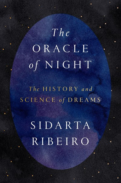 Oracle of Night: The History and Science of Dreams