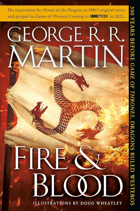 Fire & Blood: 300 Years Before A Game of Thrones (The Targaryen Dynasty: The House of the Dragon) cover image