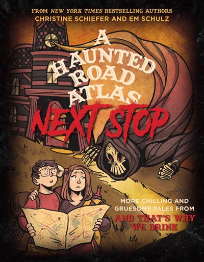 A Haunted Road Atlas Next Stop More Chilling and Gruesome Tales From And Thats Why We Drink