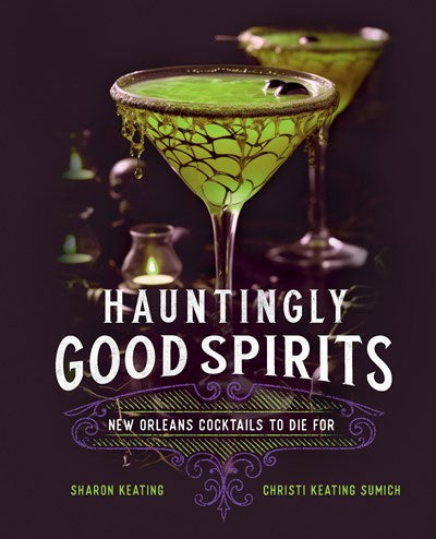 Hauntingly Good Spirits: New Orleans Cocktails to Die for