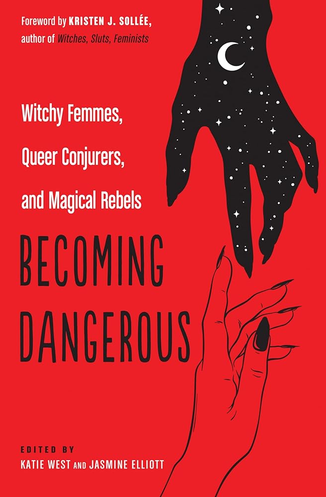 Becoming Dangerous: Witchy Femmes, Queer Conjurers, and Magical Rebels cover image