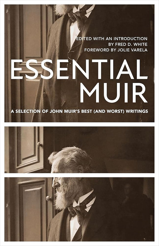 Essential Muir (Revised): A Selection of John Muir’s Best (and Worst) Writings cover image