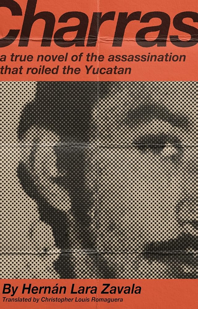 Charras: A True Novel of the Assassination that Roiled the Yucatan cover image