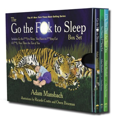 Go the Fuck to Sleep Box Set: Go the Fuck to Sleep, You Have to Fucking Eat & Fuck, Now There Are Two of You