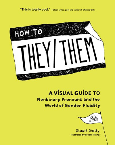 How to They/Them A Visual Guide to Nonbinary Pronouns and the World of Gender Fluidity