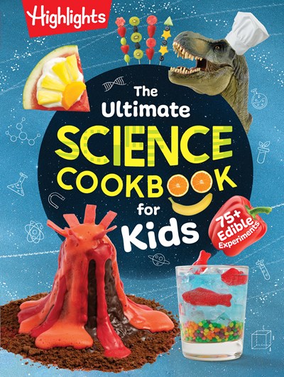 The Ultimate Science Cookbook for Kids: Over 75 Recipes & Science Experiments for Kids, a Stem Cookbook for Young Scientists That Transforms the Kitchen I