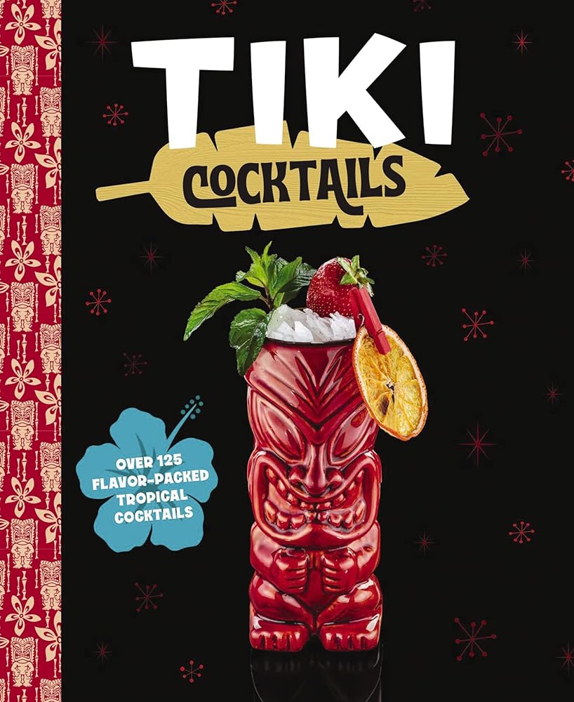 Tiki Cocktails: Over 50 Modern Tropical Cocktails cover image
