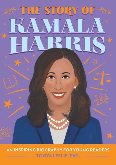 The Story of Kamala Harris: An Inspiring Biography for Young Readers