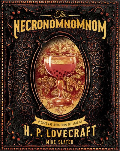 Necronomnomnom: Recipes and Rites from the Lore of H. P. Lovecraft