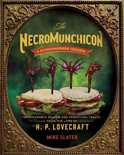 Necromunchicon: Unspeakable Snacks & Terrifying Treats from the Lore of H. P. Lovecraft