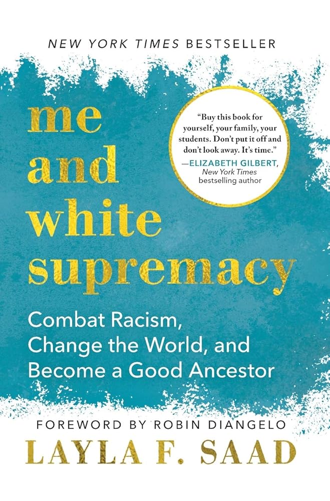 Me and White Supremacy: Combat Racism, Change the World, and Become a Good Ancestor cover image
