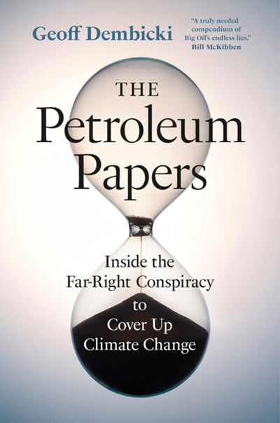 Petroleum Papers: Inside the Far-Right Conspiracy to Cover Up Climate Change