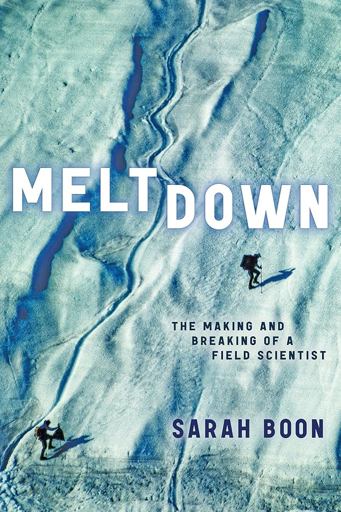 Meltdown: The Making and Breaking of a Field Scientist cover image