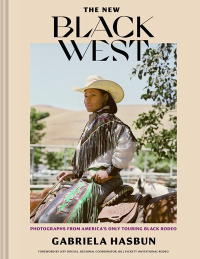 The New Black West Photographs from Americas Only Touring Black Rodeo