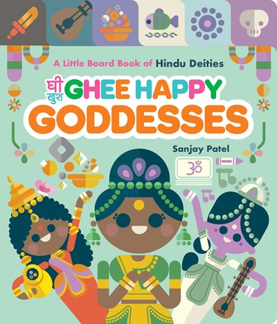 Ghee Happy Goddesses: A Little Board Book of Hindu Deities
