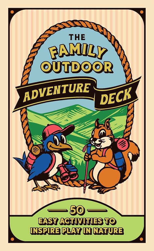 The Family Outdoor Adventure Deck: 50 Easy Activities to Inspire Play in Nature cover image