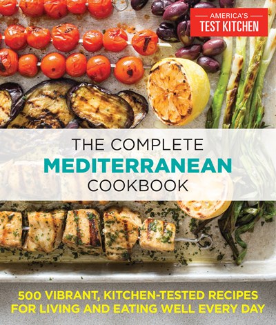 The Complete Mediterranean Cookbook 500 Vibrant Kitchen-Tested Recipes for Living and Eating Well Every Day