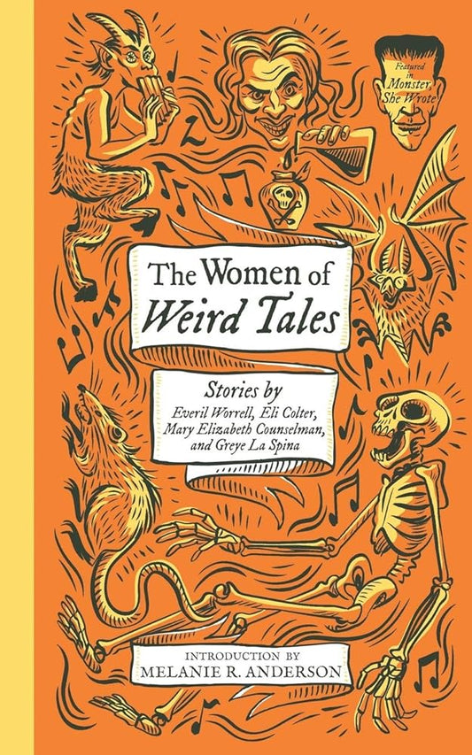 The Women of Weird Tales: Stories by Everil Worrell, Eli Colter, Mary Elizabeth Counselman and Greye La Spina (Monster, She Wrote): 2 cover image