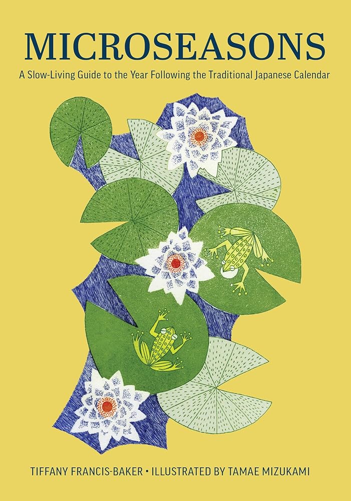 Microseasons: A Slow-Living Guide to the Year Following the Traditional Japanese Calendar cover image