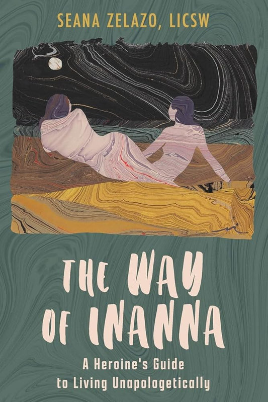 The Way of Inanna: A Heroine's Guide to Living Unapologetically cover image
