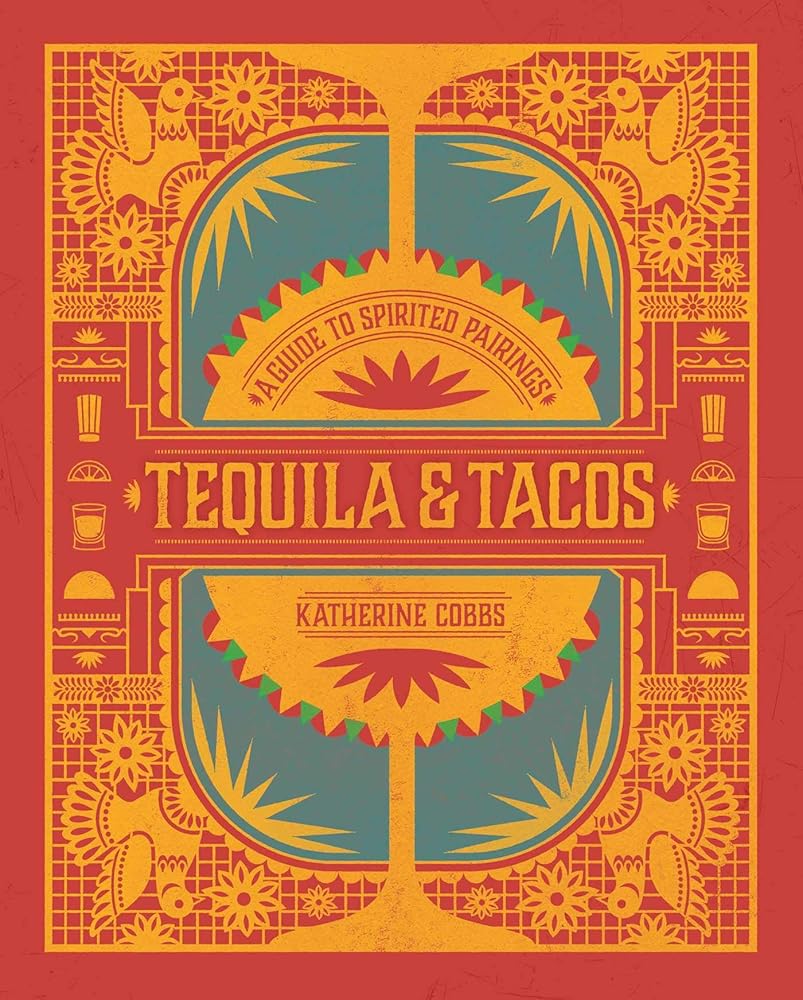 Tequila & Tacos: A Guide to Spirited Pairings cover image