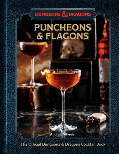 Puncheons and Flagons : The Official Dungeons & Dragons Cocktail Book