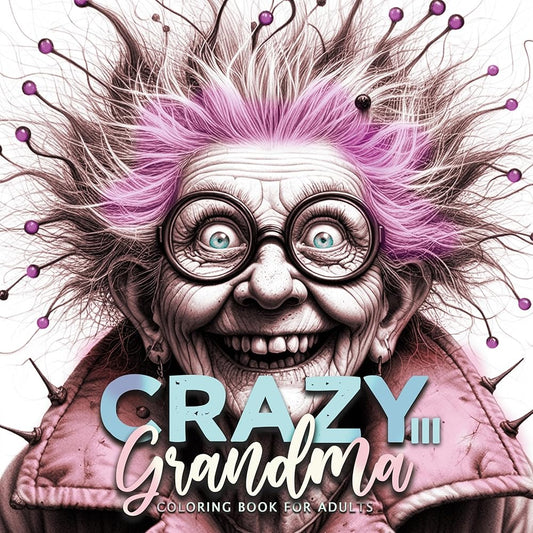 Crazy Großmütter Malbuch für Erwachsene 3: Malbücher für Erwachsene | Portrait Malbuch für Erwachsene | superlustige schrullige Omis | Gesichter ... faces (Crazy Grandma Coloring Books, Band 3) cover image
