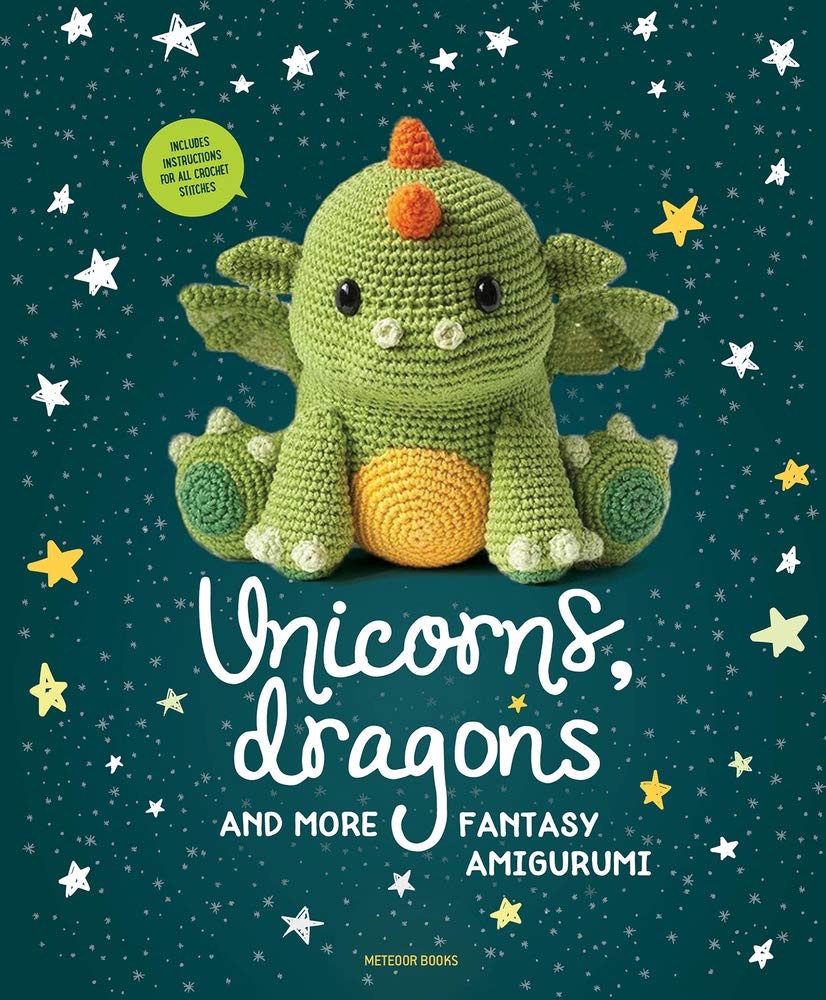 Unicorns, dragons and more fantasy amigurumi: Bring 14 magical characters to life! cover image