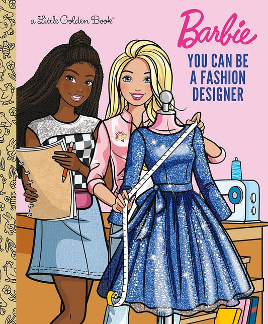 You Can Be a Fashion Designer (Barbie) (Little Golden Book) cover image