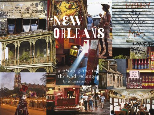 New Orleans: A Photo Guide to the Wild Mélange