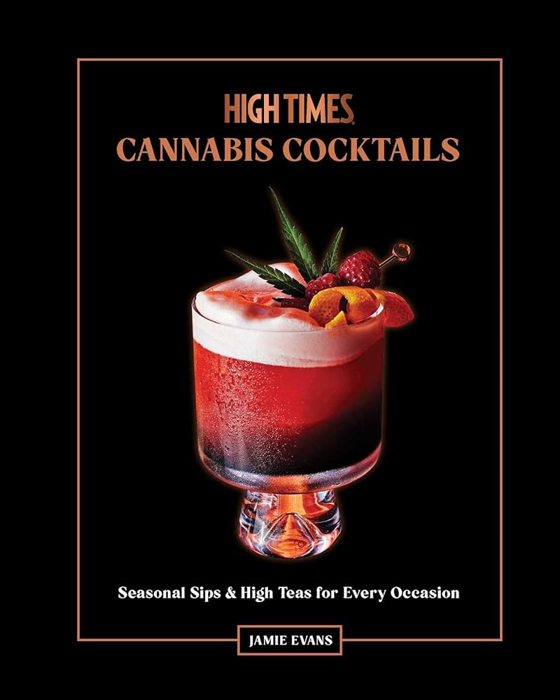High Times: Cannabis Cocktails: Seasonal Sips & High Teas for Every Occasion cover image