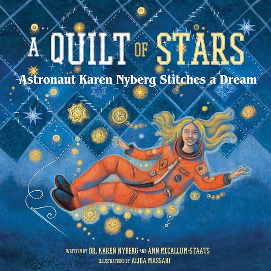 A Quilt of Stars: Astronaut Karen Nyberg Stitches a Dream cover image