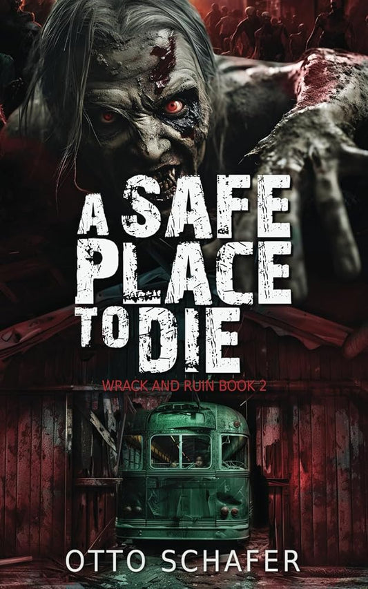 A Safe Place To Die: A Zombie Apocalypse Thriller (Wrack and Ruin) cover image